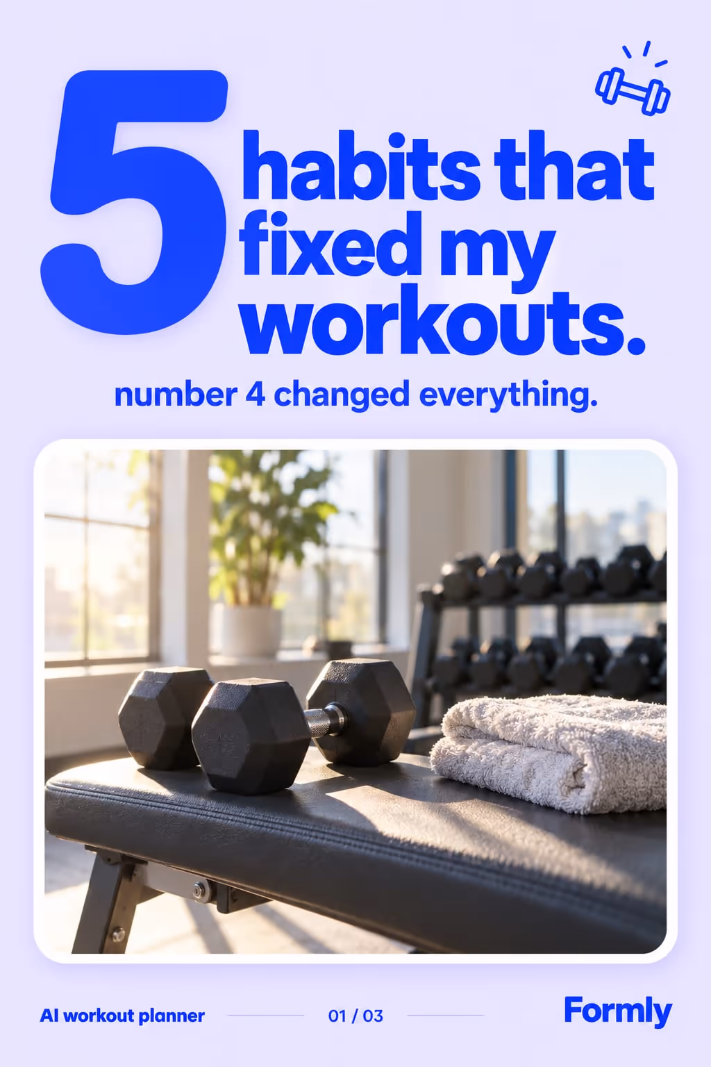 Formly example slideshow (AI workout planner), slide 1 of 3: Cover: “5 habits that fixed my workouts.” with dumbbells by a window